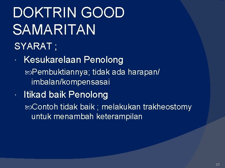 DOKTRIN GOOD SAMARITAN SYARAT ; Kesukarelaan Penolong Pembuktiannya; tidak ada harapan/ imbalan/kompensasai Itikad baik