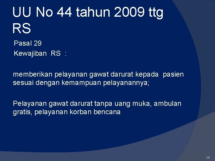 UU No 44 tahun 2009 ttg RS Pasal 29 Kewajiban RS : memberikan pelayanan