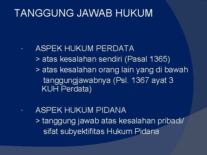 TANGGUNG JAWAB HUKUM ASPEK HUKUM PERDATA > atas kesalahan sendiri (Pasal 1365) > atas