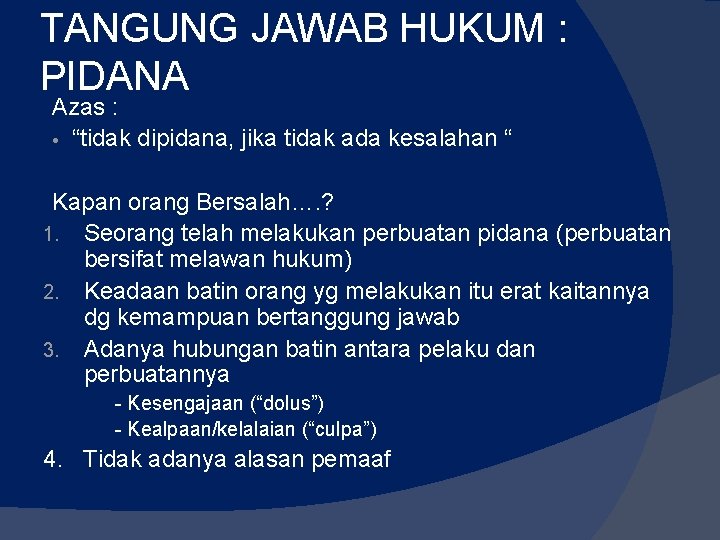 TANGUNG JAWAB HUKUM : PIDANA Azas : • “tidak dipidana, jika tidak ada kesalahan