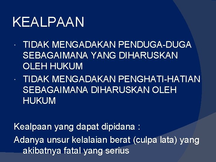 KEALPAAN TIDAK MENGADAKAN PENDUGA-DUGA SEBAGAIMANA YANG DIHARUSKAN OLEH HUKUM TIDAK MENGADAKAN PENGHATI-HATIAN SEBAGAIMANA DIHARUSKAN