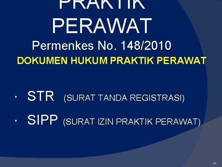PRAKTIK PERAWAT Permenkes No. 148/2010 DOKUMEN HUKUM PRAKTIK PERAWAT STR (SURAT TANDA REGISTRASI) SIPP