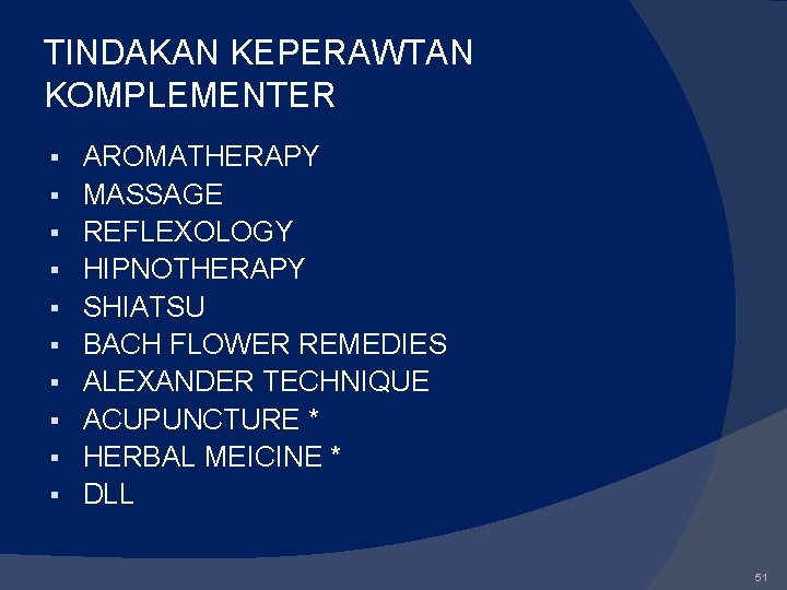 TINDAKAN KEPERAWTAN KOMPLEMENTER AROMATHERAPY MASSAGE REFLEXOLOGY HIPNOTHERAPY SHIATSU BACH FLOWER REMEDIES ALEXANDER TECHNIQUE ACUPUNCTURE