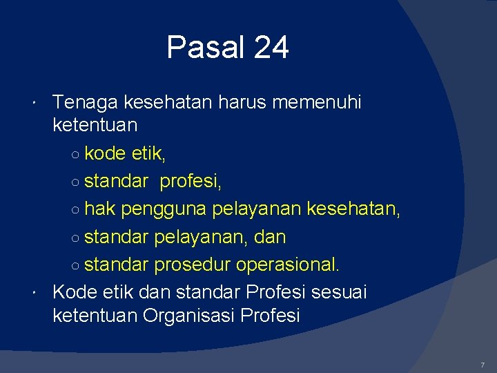 Pasal 24 Tenaga kesehatan harus memenuhi ketentuan ○ kode etik, ○ standar profesi, ○