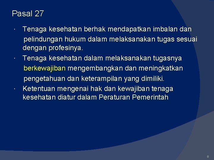 Pasal 27 Tenaga kesehatan berhak mendapatkan imbalan dan pelindungan hukum dalam melaksanakan tugas sesuai
