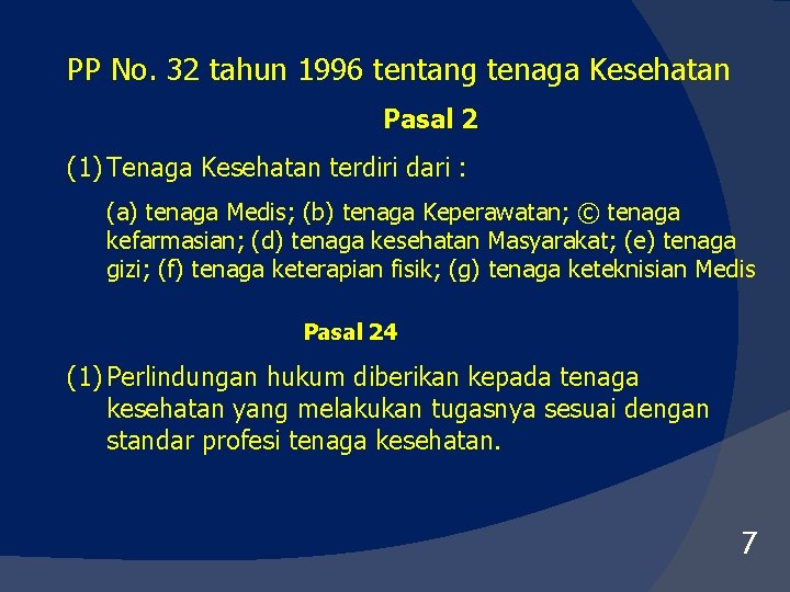 PP No. 32 tahun 1996 tentang tenaga Kesehatan Pasal 2 (1) Tenaga Kesehatan terdiri