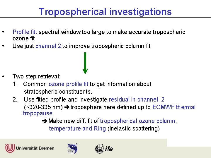 Tropospherical investigations • • • Profile fit: spectral window too large to make accurate