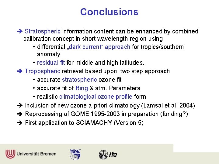 Conclusions Stratospheric information content can be enhanced by combined calibration concept in short wavelength