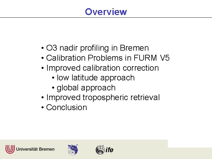 Overview • O 3 nadir profiling in Bremen • Calibration Problems in FURM V