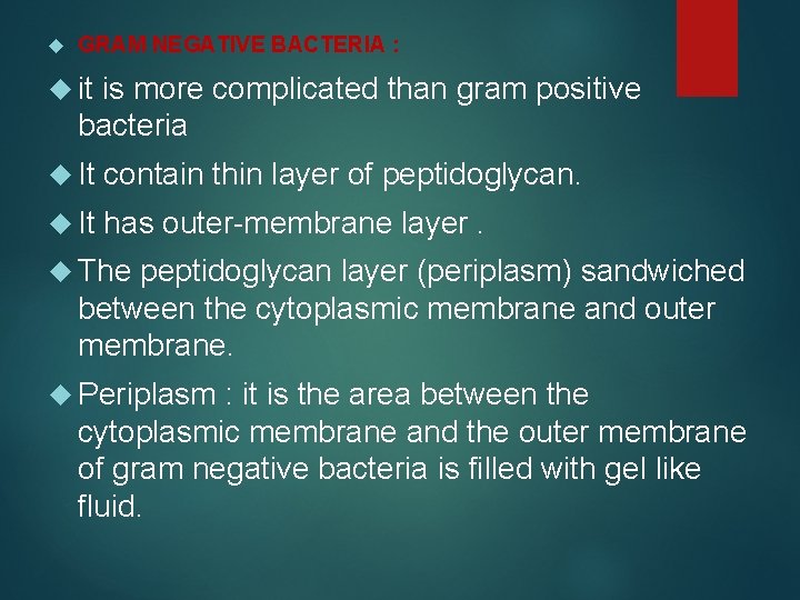  GRAM NEGATIVE BACTERIA : it is more complicated than gram positive bacteria It