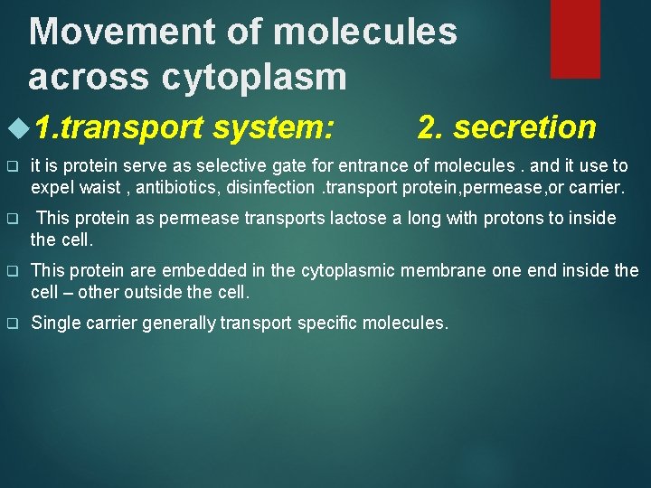 Movement of molecules across cytoplasm 1. transport system: 2. secretion q it is protein