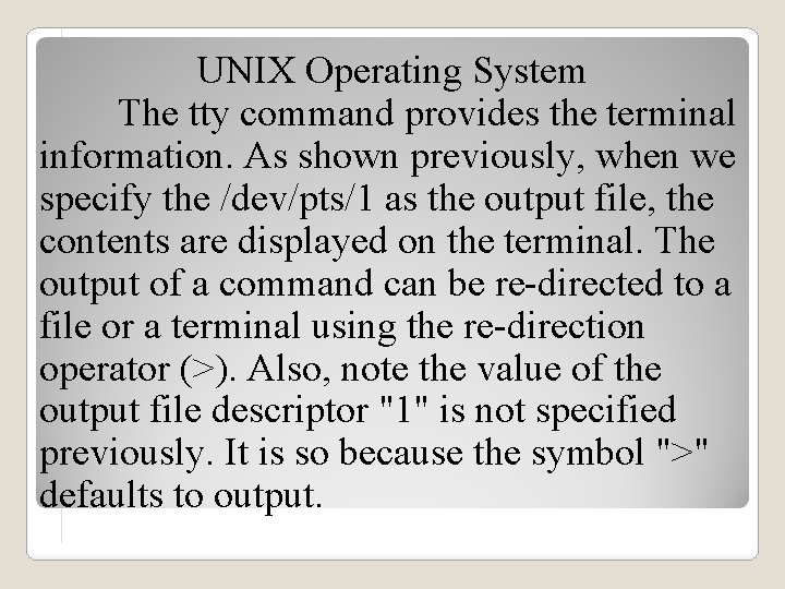 UNIX Operating System The tty command provides the terminal information. As shown previously, when