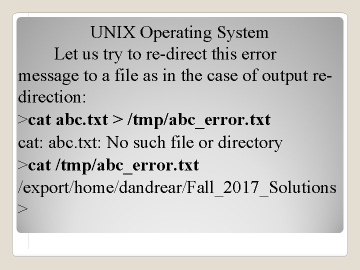 UNIX Operating System Let us try to re-direct this error message to a file