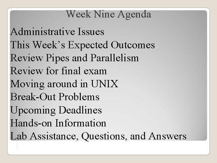 Week Nine Agenda Administrative Issues This Week’s Expected Outcomes Review Pipes and Parallelism Review