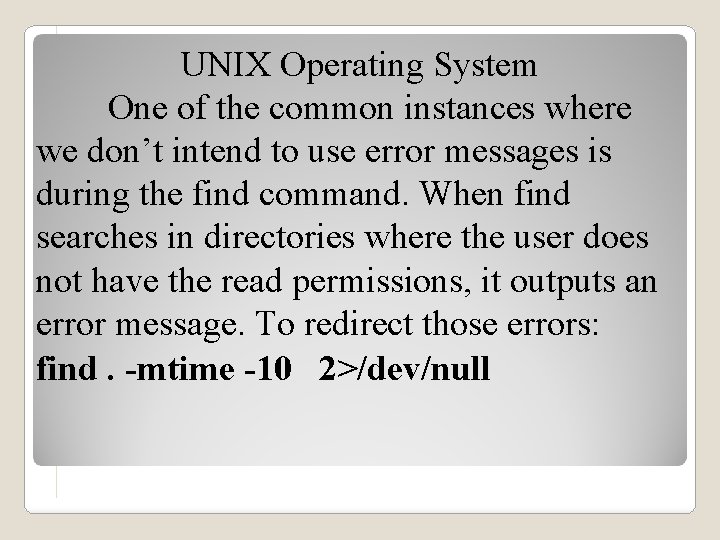 UNIX Operating System One of the common instances where we don’t intend to use