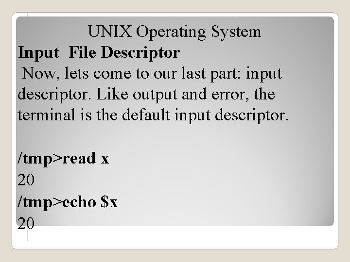 UNIX Operating System Input File Descriptor Now, lets come to our last part: input