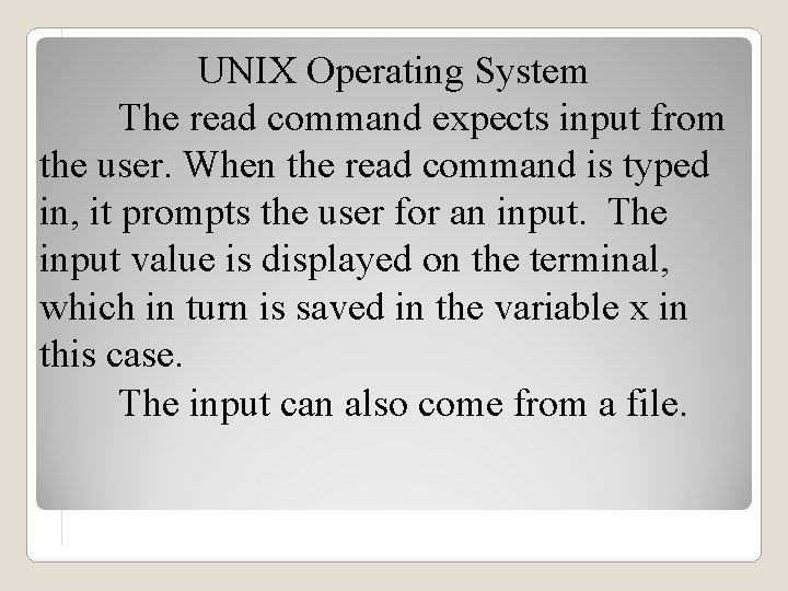 UNIX Operating System The read command expects input from the user. When the read