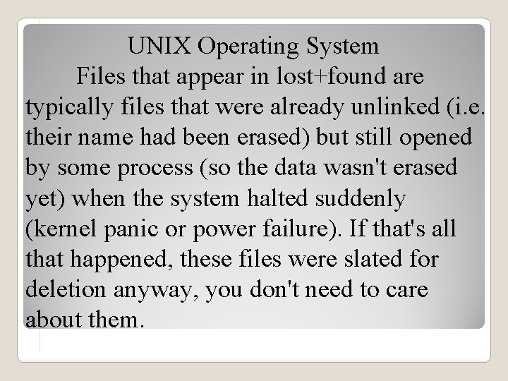 UNIX Operating System Files that appear in lost+found are typically files that were already