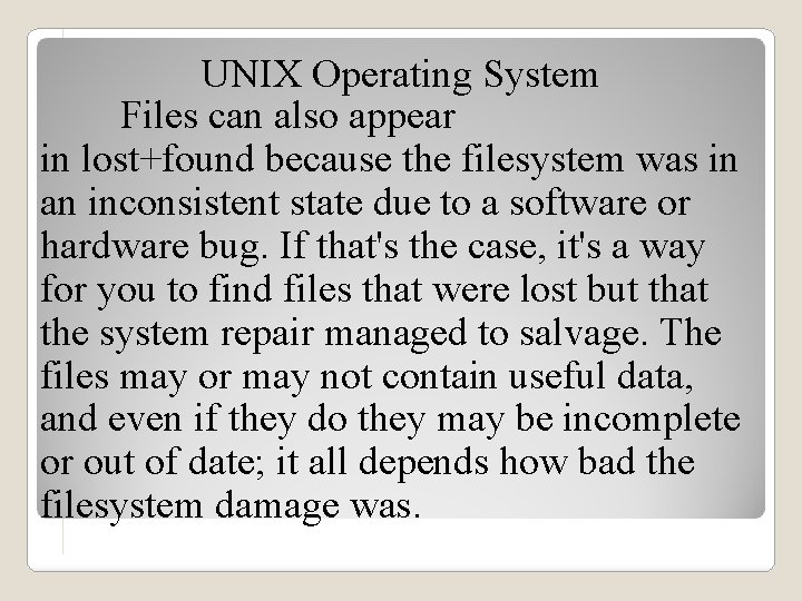 UNIX Operating System Files can also appear in lost+found because the filesystem was in