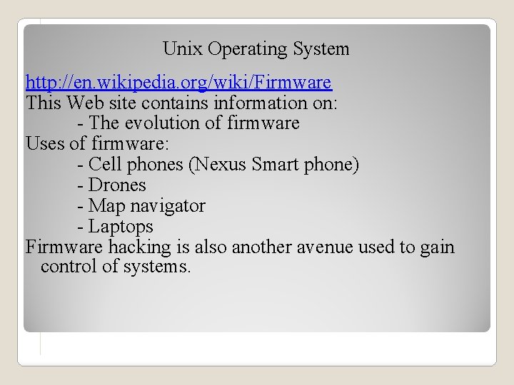 Unix Operating System http: //en. wikipedia. org/wiki/Firmware This Web site contains information on: -