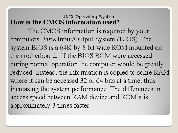 UNIX Operating System How is the CMOS information used? The CMOS information is required