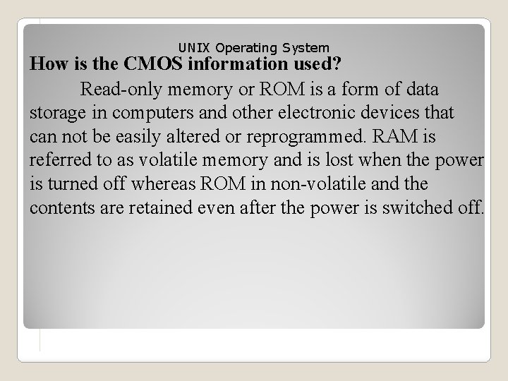 UNIX Operating System How is the CMOS information used? Read-only memory or ROM is