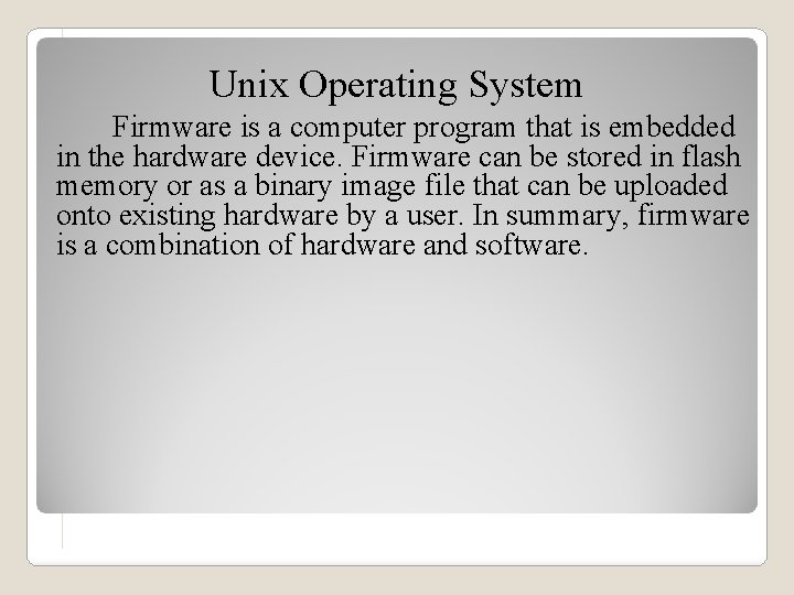 Unix Operating System Firmware is a computer program that is embedded in the hardware