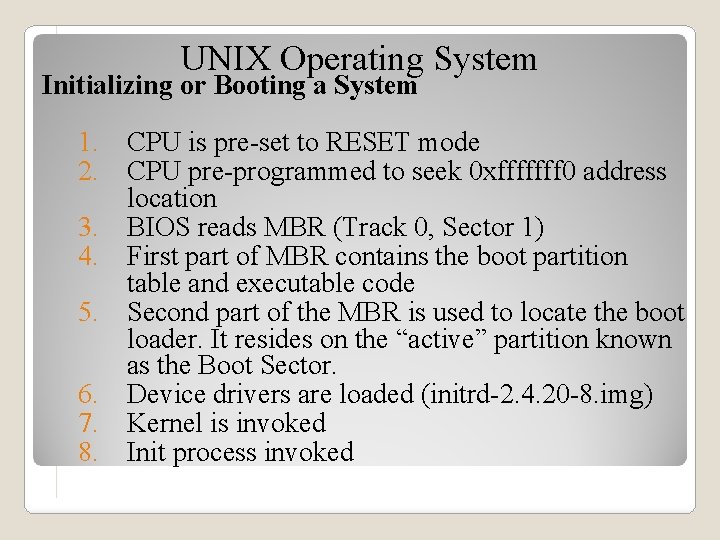 UNIX Operating System Initializing or Booting a System 1. CPU is pre-set to RESET