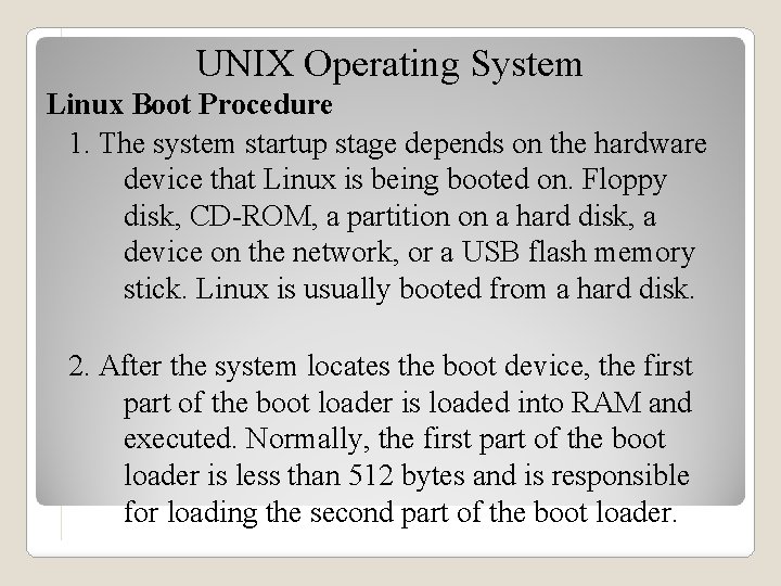 UNIX Operating System Linux Boot Procedure 1. The system startup stage depends on the