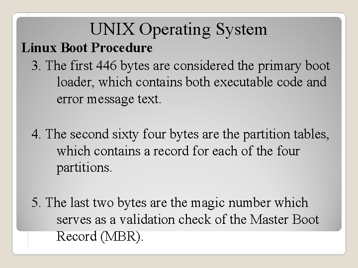 UNIX Operating System Linux Boot Procedure 3. The first 446 bytes are considered the