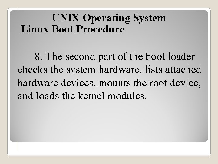 UNIX Operating System Linux Boot Procedure 8. The second part of the boot loader