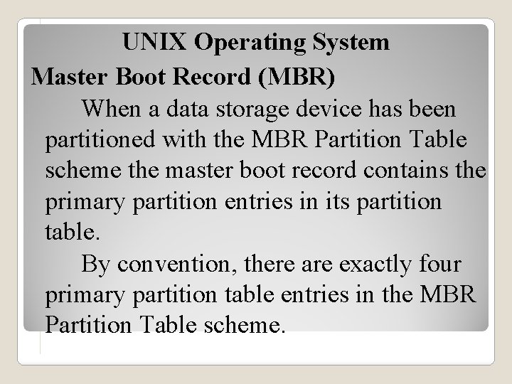 UNIX Operating System Master Boot Record (MBR) When a data storage device has been