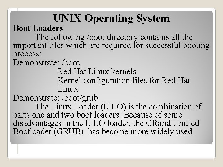 UNIX Operating System Boot Loaders The following /boot directory contains all the important files