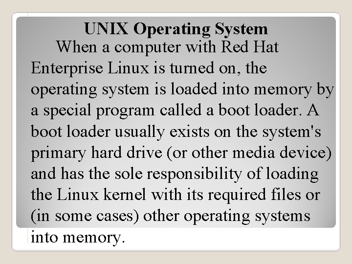 UNIX Operating System When a computer with Red Hat Enterprise Linux is turned on,