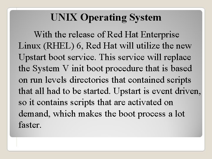 UNIX Operating System With the release of Red Hat Enterprise Linux (RHEL) 6, Red