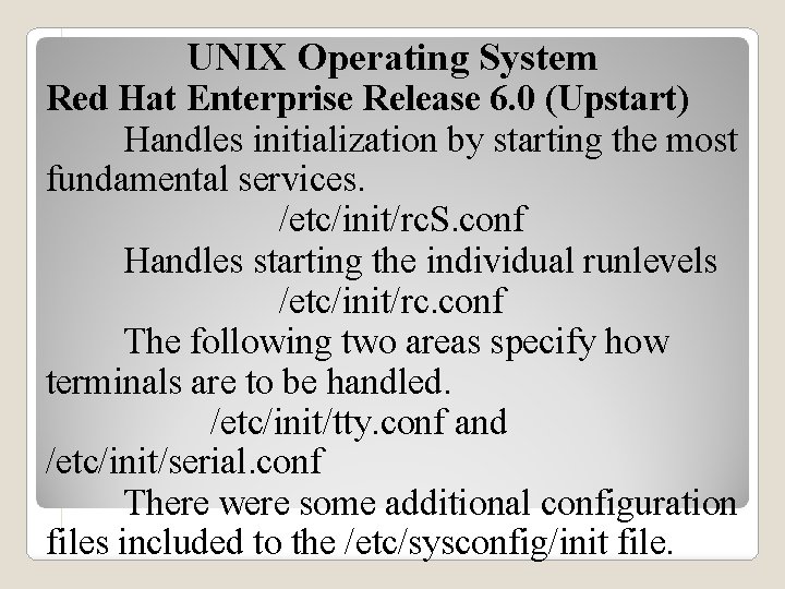 UNIX Operating System Red Hat Enterprise Release 6. 0 (Upstart) Handles initialization by starting