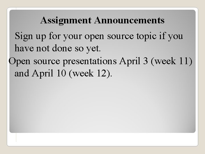 Assignment Announcements Sign up for your open source topic if you have not done