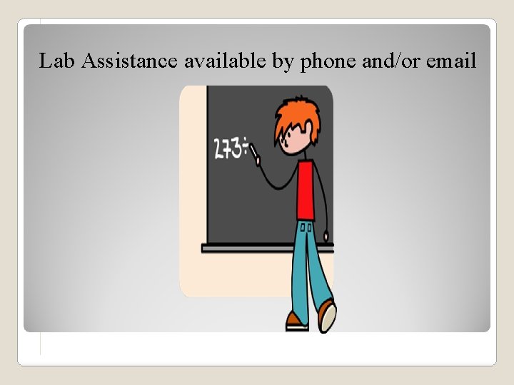 Lab Assistance available by phone and/or email 