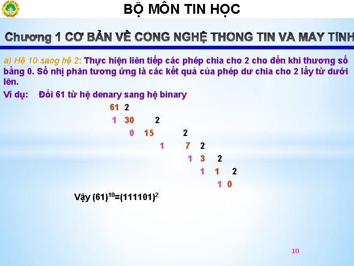 BỘ MÔN TIN HỌCÔ a) Hệ 10 sang hệ 2: Thực hiện liên tiếp