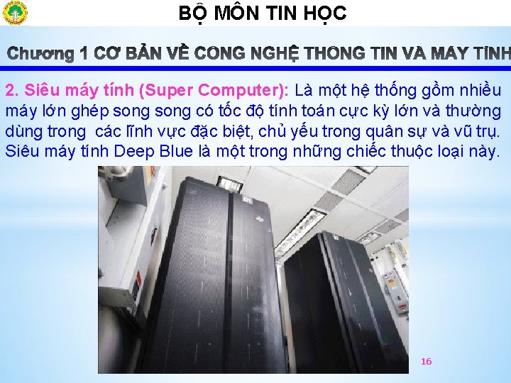 BỘ MÔN TIN HỌCÔ 2. Siêu máy tính (Super Computer): Là một hệ thống