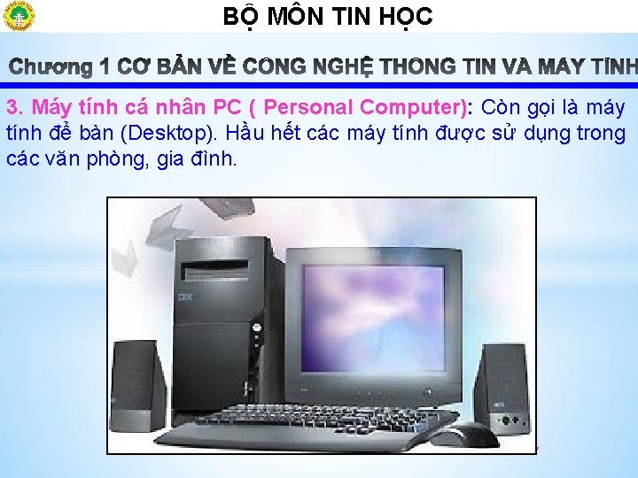 BỘ MÔN TIN HỌCÔ 3. Máy tính cá nhân PC ( Personal Computer): Còn