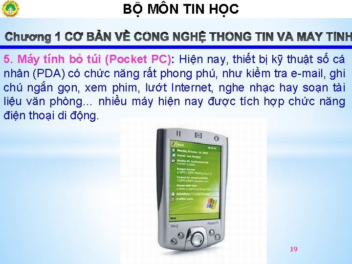 BỘ MÔN TIN HỌCÔ 5. Máy tính bỏ túi (Pocket PC): Hiện nay, thiết