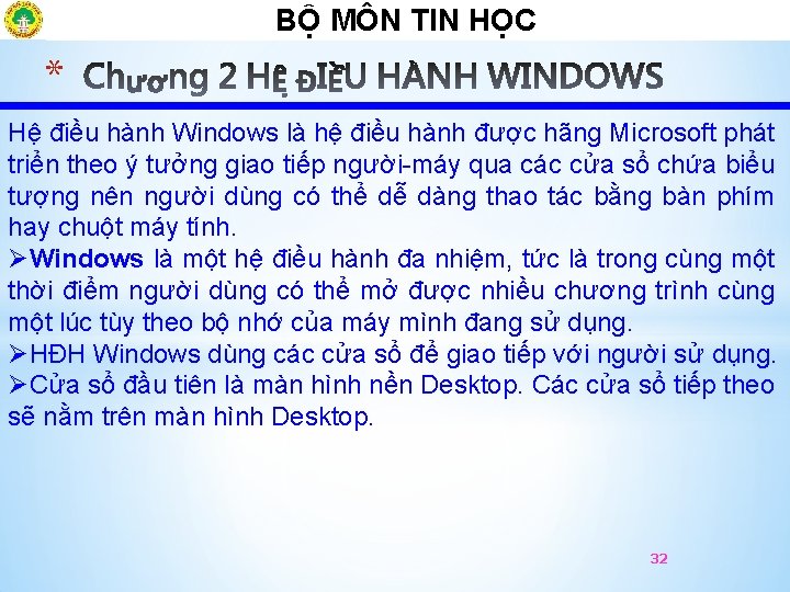 BỘ MÔN TIN HỌCÔ * Hệ điều hành Windows là hệ điều hành được