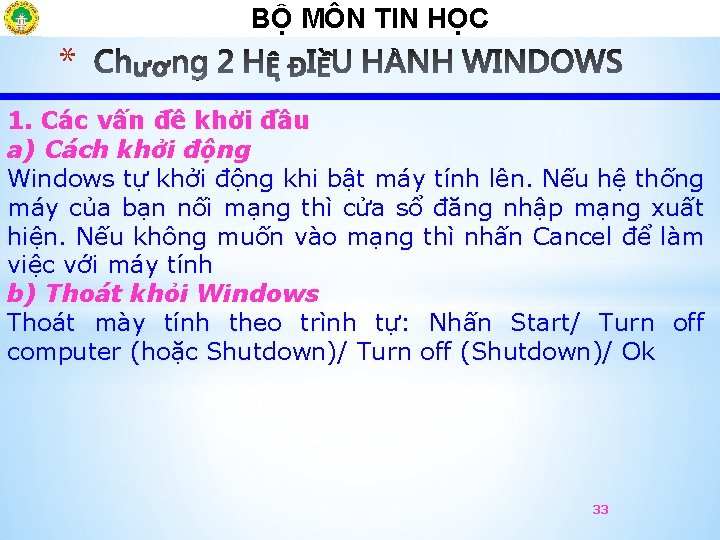 BỘ MÔN TIN HỌCÔ * 1. Các vấn đề khởi đầu a) Cách khởi