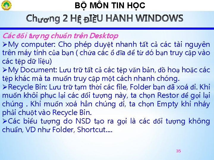 BỘ MÔN TIN HỌCÔ Các đối tượng chuẩn trên Desktop ØMy computer: Cho phép
