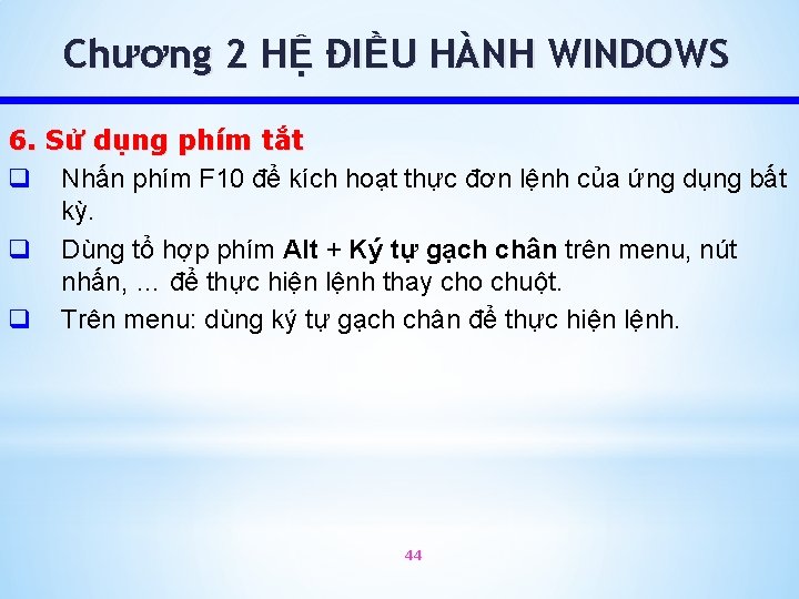 Chương 2 HỆ ĐIỀU HÀNH WINDOWS 6. Sử dụng phím tắt q Nhấn phím