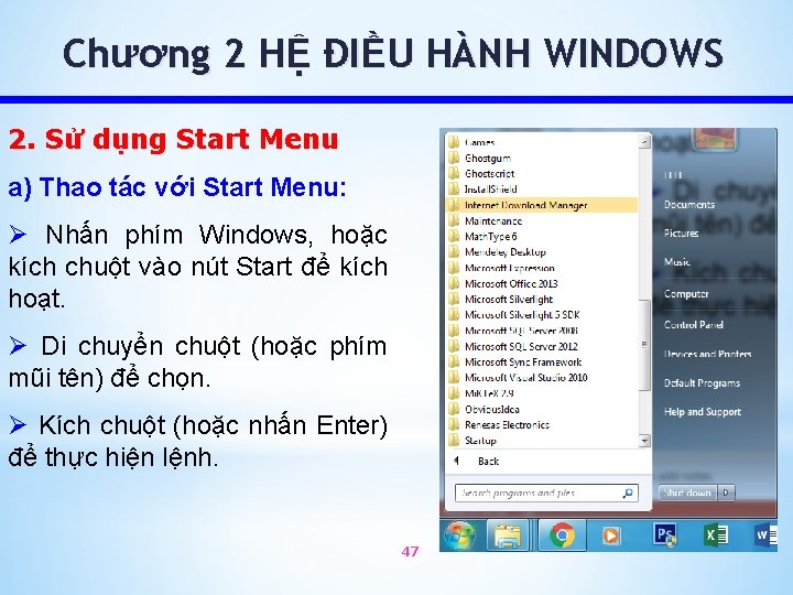 Chương 2 HỆ ĐIỀU HÀNH WINDOWS 2. Sử dụng Start Menu a) Thao tác