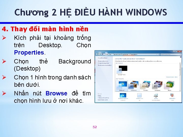 Chương 2 HỆ ĐIỀU HÀNH WINDOWS 4. Thay đổi màn hình nền Ø Kích
