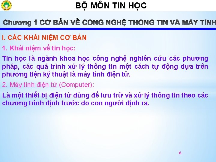 BỘ MÔN TIN HỌCÔ I. CÁC KHÁI NIỆM CƠ BẢN 1. Khái niệm về