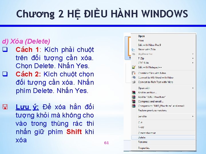 Chương 2 HỆ ĐIỀU HÀNH WINDOWS d) Xóa (Delete) q Cách 1: Kích phải